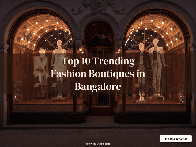 Top 10 Trending Fashion Boutiques in Bangalore